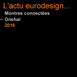Montres connectées - Conception et design eurodesign.paris pour Onehal en 2016