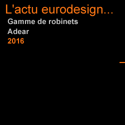 Gamme de robinets - Conception et design eurodesign.paris pour Adear en 2016